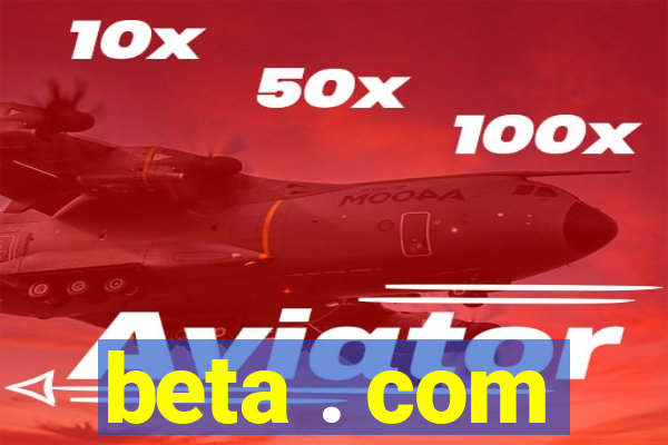 beta . com